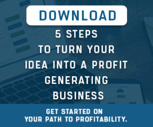 5 Steps To Turn Your Idea Into A Profit Generating Business