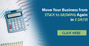 Move Your Business from Stuck to Growing Again in 5 Days!